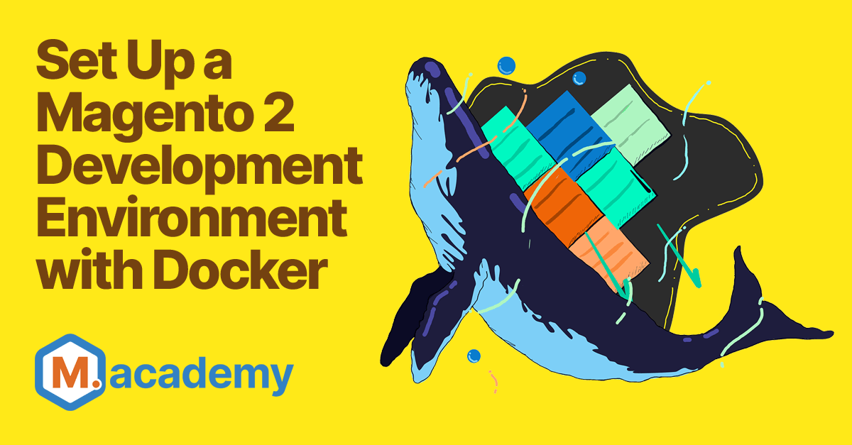 Set Up a Magento 2 Development Environment with Docker